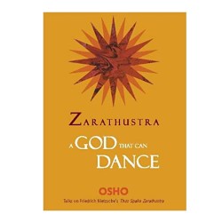 Zarathustra: God That Can Dance - Osho